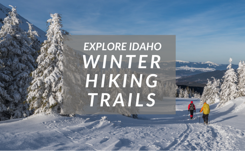 Discover the Gem State’s Best Winter Hiking Trails